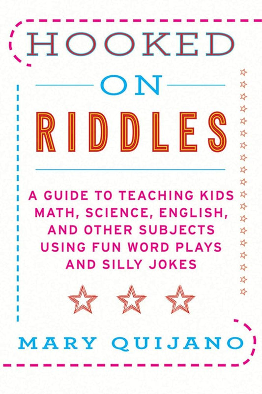 Hooked on Riddles: A Guide to Teaching Math, Science, English, and Other Subjects Using Fun Word Plays and Silly Jokes cover image