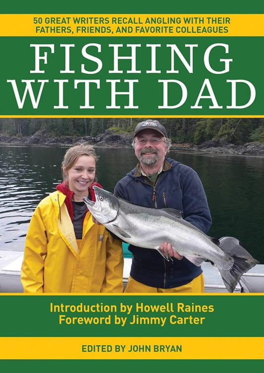 Fishing With Dad: 50 Great Writers Recall Angling with their Fathers, Friends, and Favorite Colleagues cover image