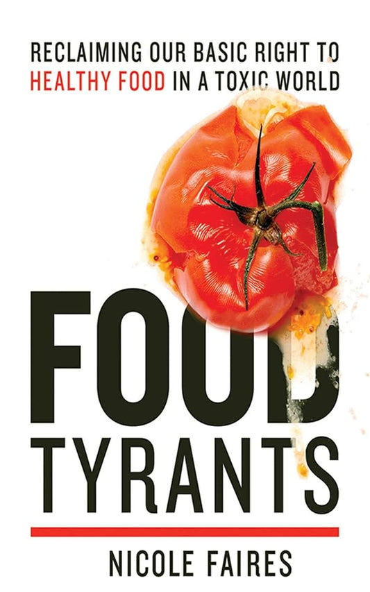 Food Tyrants: Fight for Your Right to Healthy Food in a Toxic World cover image