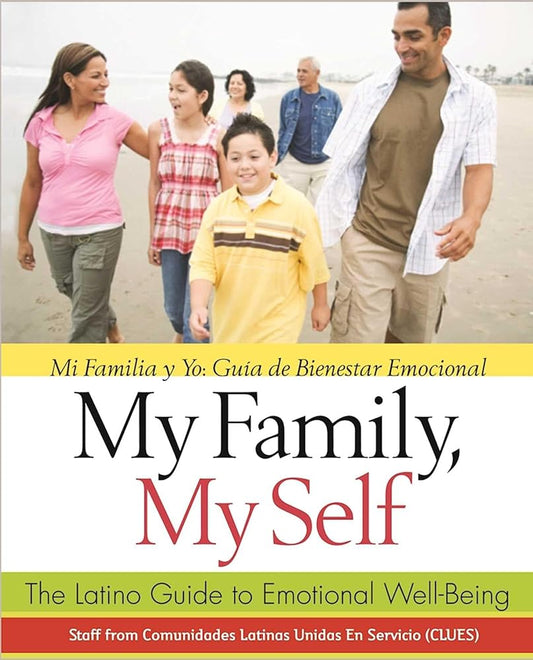 My Family, My Self: The Latino Guide to Emotional Well-Being, (Mi Familia y yo: Guía de Bienestar Emocional) cover image