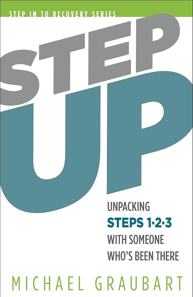 Step Up: Unpacking Steps 1-3 with Someone Who's Been There (Step In To Recovery) cover image