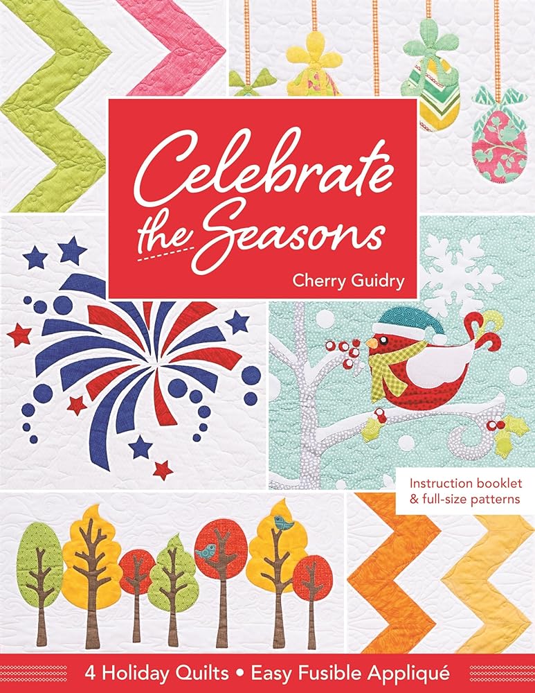 Celebrate the Seasons: 4 Holiday Quilts • Easy Fusible Appliqué cover image