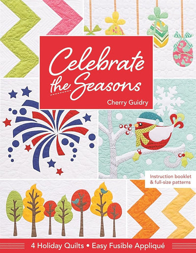 Celebrate the Seasons: 4 Holiday Quilts • Easy Fusible Appliqué cover image