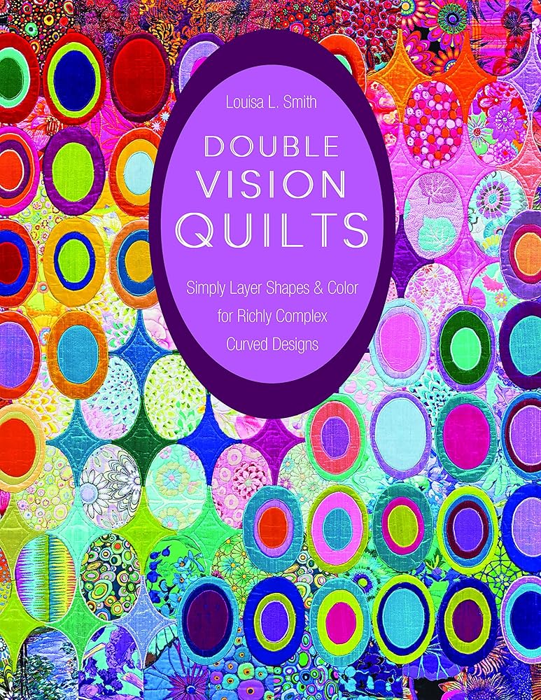 Double Vision Quilts: Simply Layer Shapes & Color for Richly Complex Curved Designs cover image