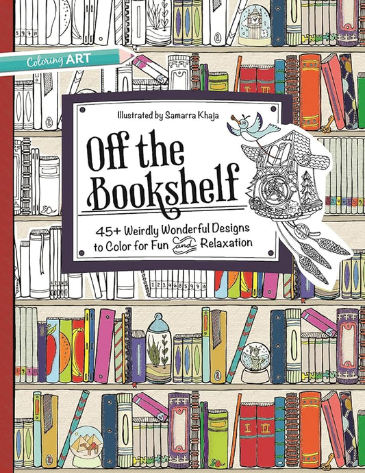 Off the Bookshelf: 45+ Weirdly Wonderful Designs to Color for Fun & Relaxation cover image