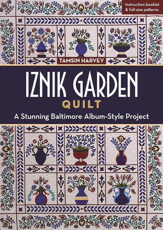 Iznik Garden Quilt: A Stunning Baltimore Album-Style Project cover image