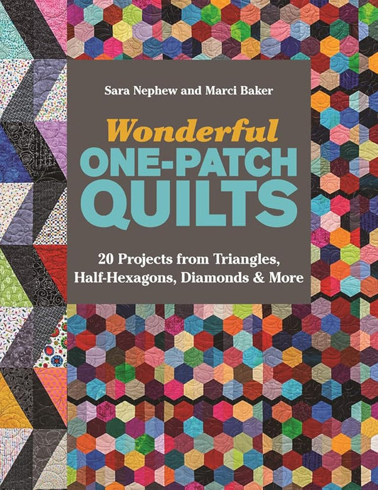 Wonderful One-Patch Quilts: 20 Projects from Triangles, Half-Hexagons, Diamonds & More cover image