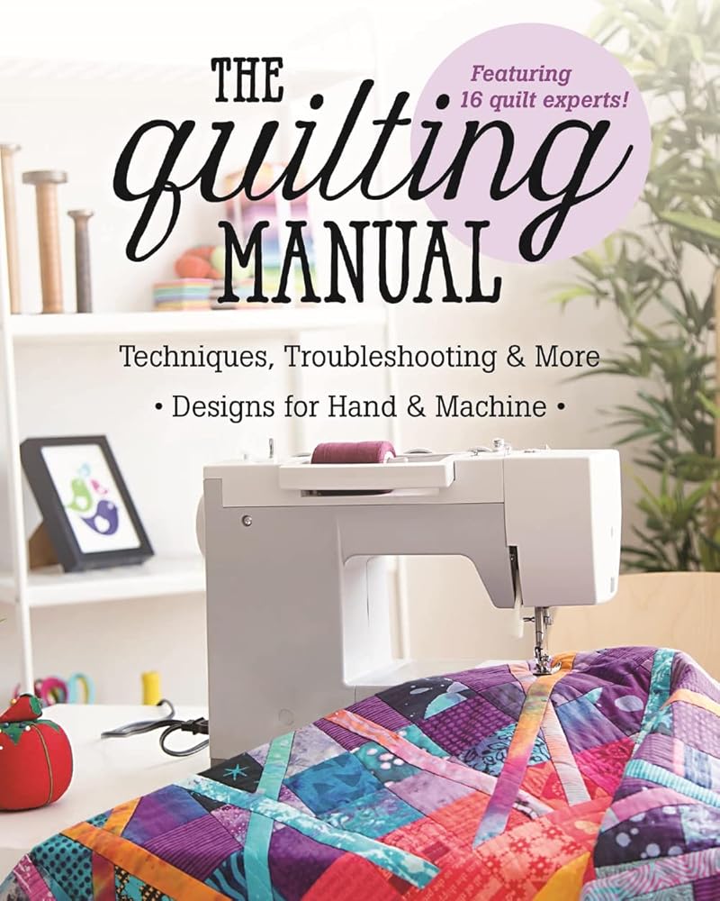 The Quilting Manual: Techniques, Troubleshooting & More - Designs for Hand & Machine cover image
