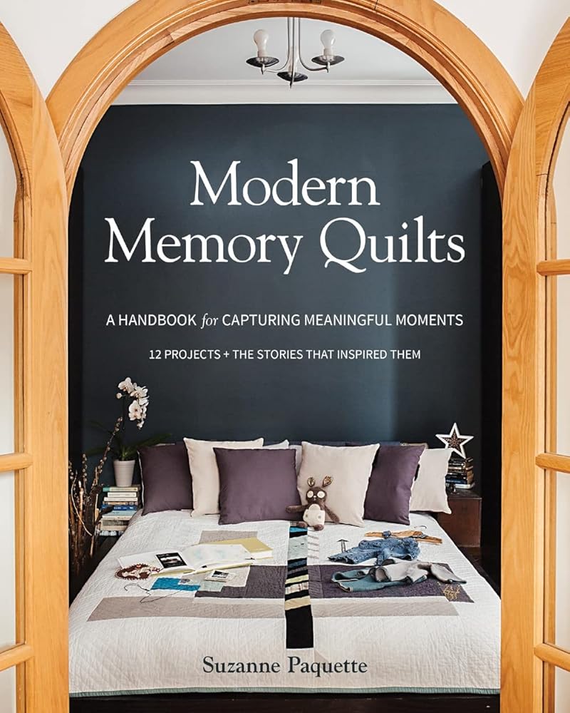 Modern Memory Quilts: A Handbook for Capturing Meaningful Moments, 12 Projects + The Stories That Inspired Them cover image