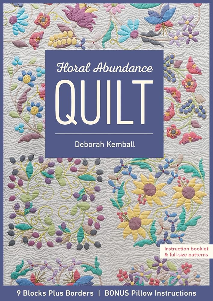 Floral Abundance Quilt: 9 Blocks Plus Borders, Bonus Pillow Instructions cover image