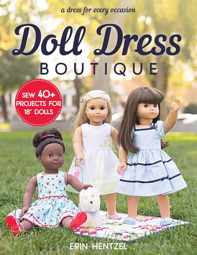 Doll Dress Boutique: Sew 40+ Projects for 18" Dolls - A Dress for Every Occasion cover image