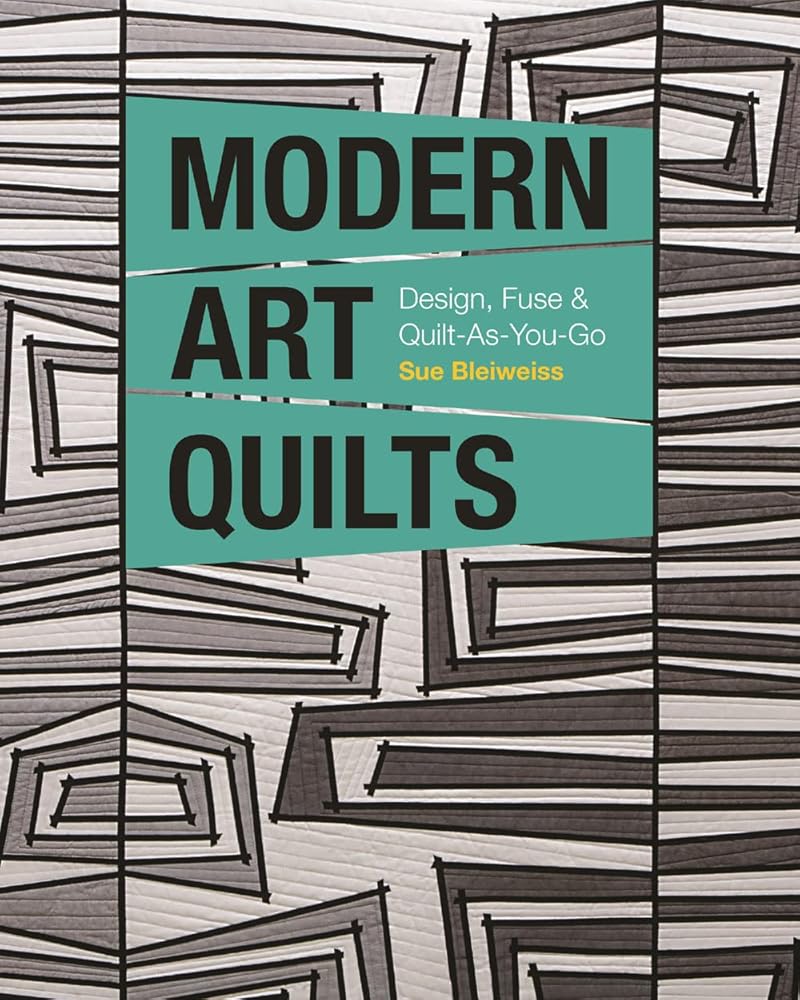 Modern Art Quilts: Design, Fuse & Quilt-As-You-Go cover image