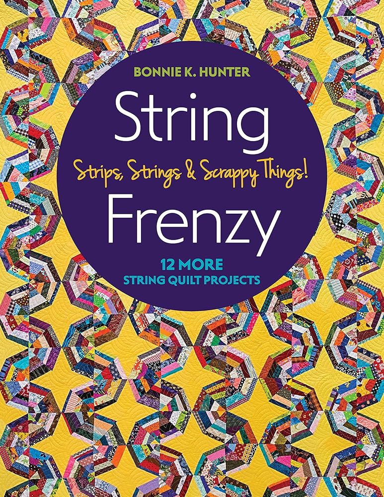 String Frenzy: 12 More String Quilt Projects; Strips, Strings & Scrappy Things! cover image
