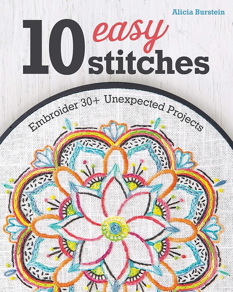10 Easy Stitches: Embroider 30+ Unexpected Projects cover image