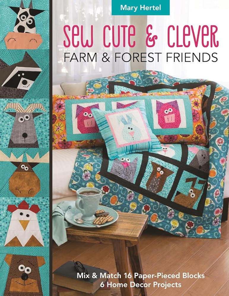 Sew Cute & Clever Farm & Forest Friends: Mix & Match 16 Paper-Pieced Blocks, 6 Home Decor Projects cover image