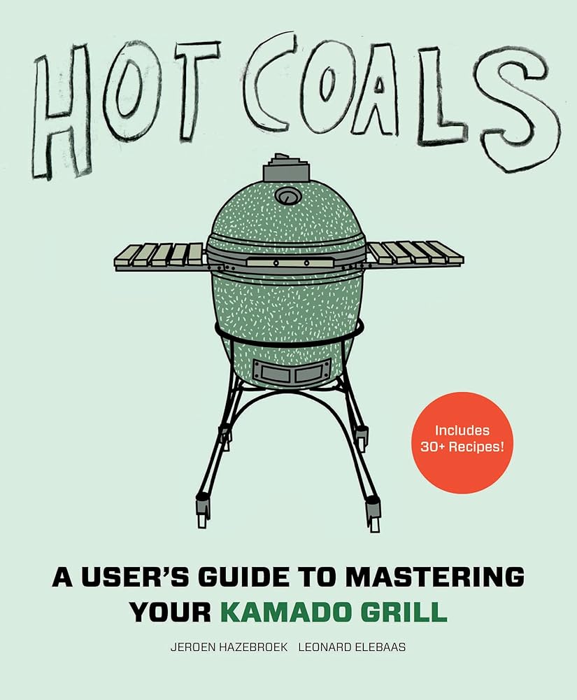 Hot Coals: A User's Guide to Mastering Your Kamado Grill cover image