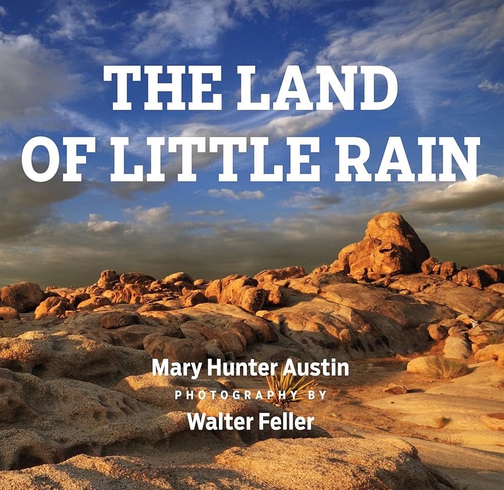The Land of Little Rain: With photographs by Walter Feller cover image