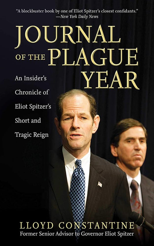 Journal of the Plague Year: An Insider's Chronicle of Eliot Spitzer's Short and Tragic Reign cover image