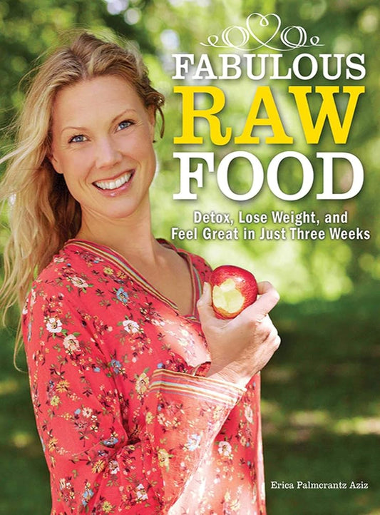 Fabulous Raw Food: Detox, Lose Weight, and Feel Great in Just Three Weeks! cover image