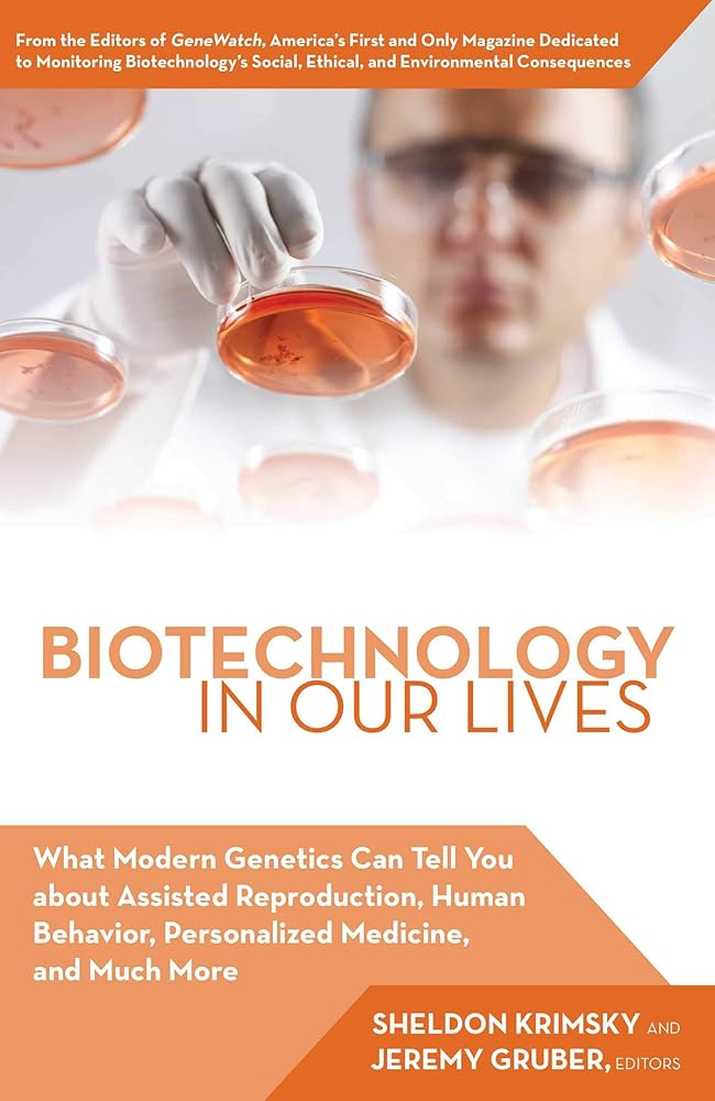 Biotechnology in Our Lives: What Modern Genetics Can Tell You about Assisted Reproduction, Human Behavior, and Personalized Medicine, and Much More cover image