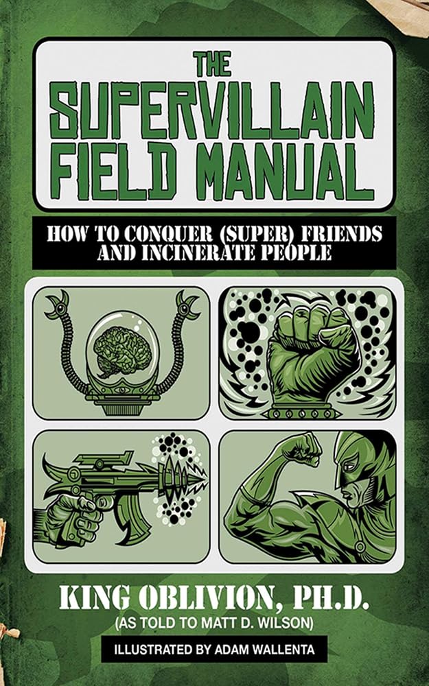 The Supervillain Field Manual: How to Conquer (Super) Friends and Incinerate People cover image