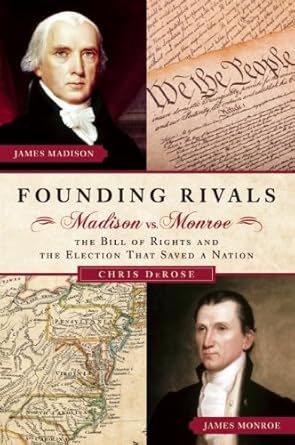 Founding Rivals: Madison vs. Monroe, The Bill of Rights, and The Election that Saved a Nation cover image