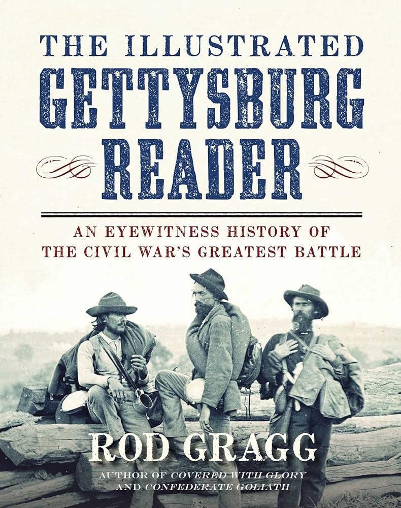 The Illustrated Gettysburg Reader: An Eyewitness History of the Civil War?s Greatest Battle cover image
