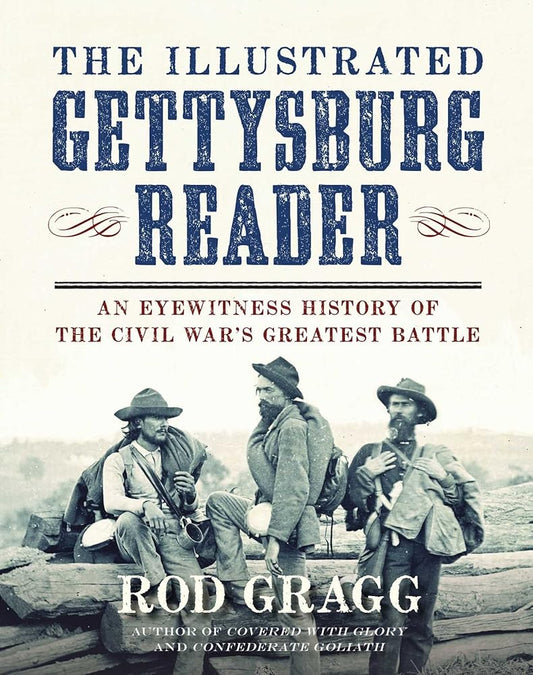 The Illustrated Gettysburg Reader: An Eyewitness History of the Civil War?s Greatest Battle cover image
