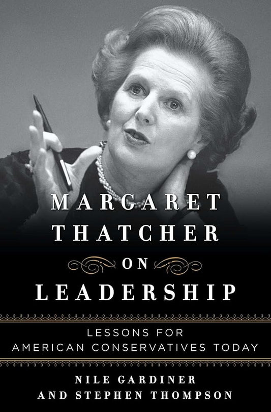 Margaret Thatcher on Leadership: Lessons for American Conservatives Today cover image