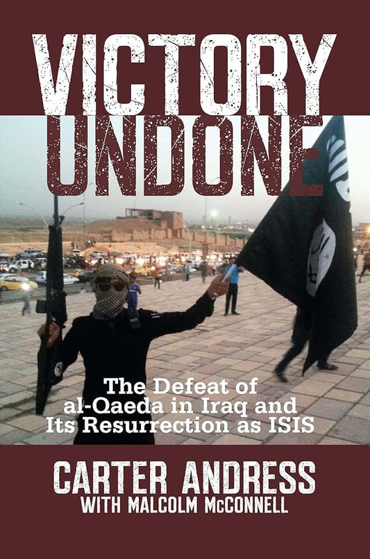 Victory Undone: The Defeat of al-Qaeda in Iraq and Its Resurrection as ISIS cover image