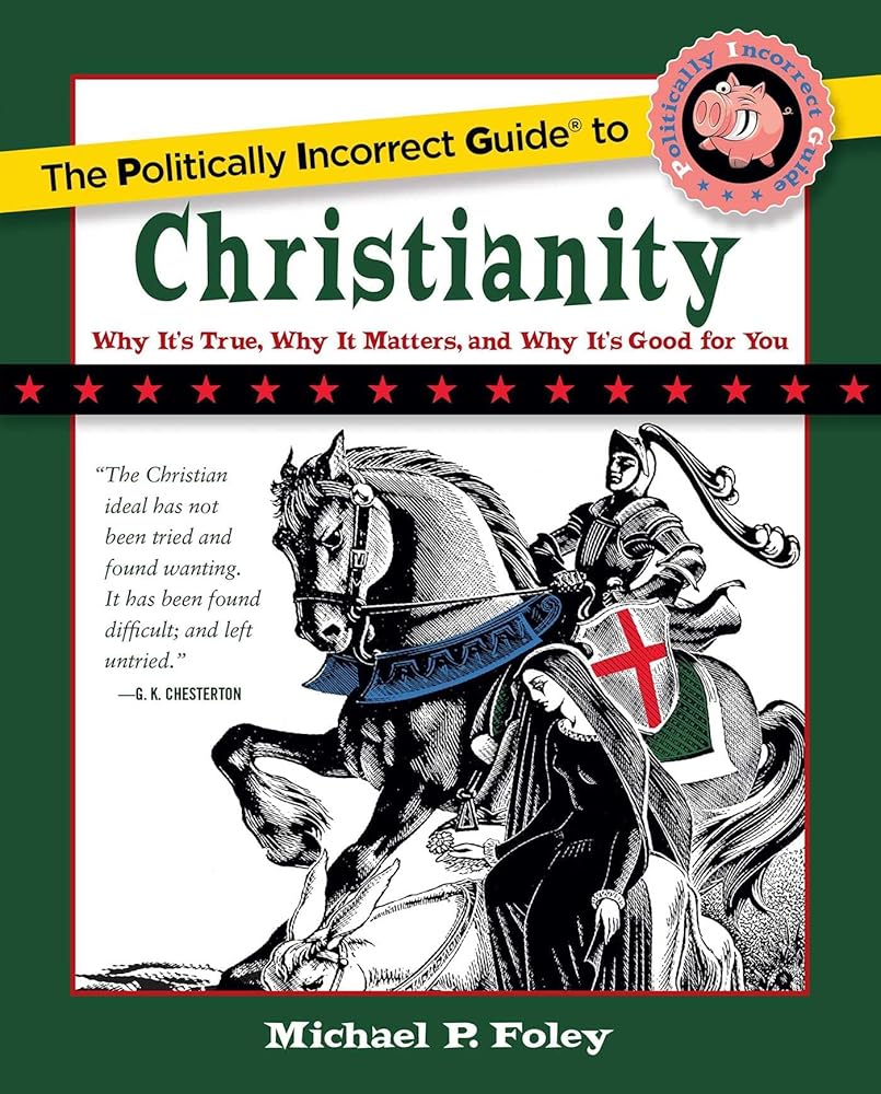The Politically Incorrect Guide to Christianity (The Politically Incorrect Guides) cover image
