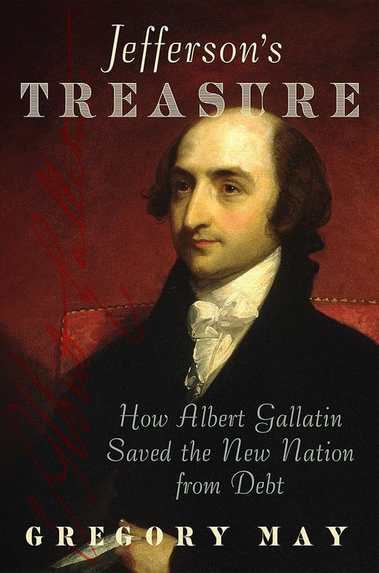 Jefferson's Treasure: How Albert Gallatin Saved the New Nation from Debt cover image