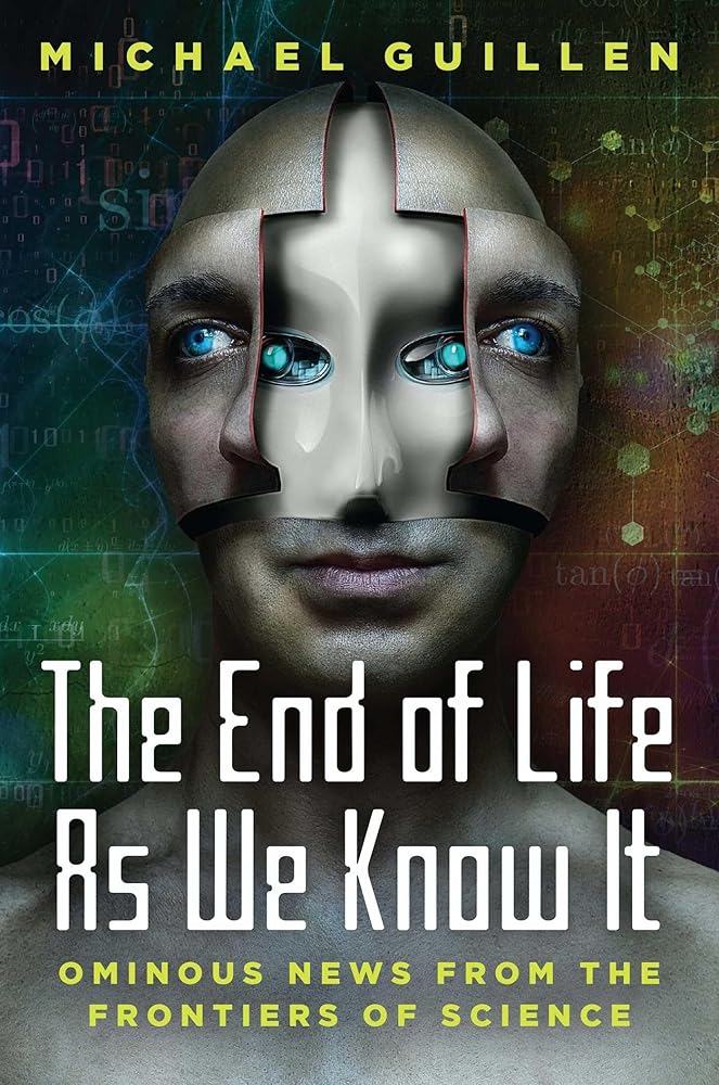 The End of Life as We Know It: Ominous News From the Frontiers of Science cover image
