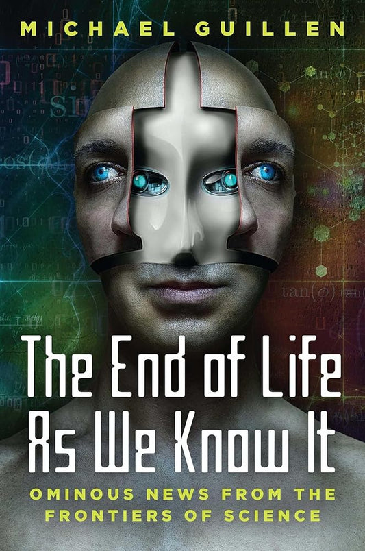 The End of Life as We Know It: Ominous News From the Frontiers of Science cover image
