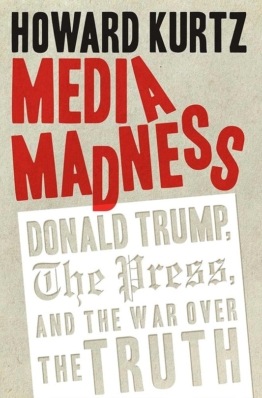 Media Madness: Donald Trump, the Press, and the War over the Truth cover image