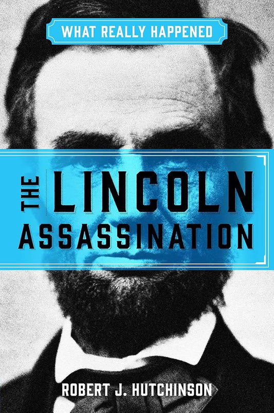 What Really Happened: The Lincoln Assassination cover image