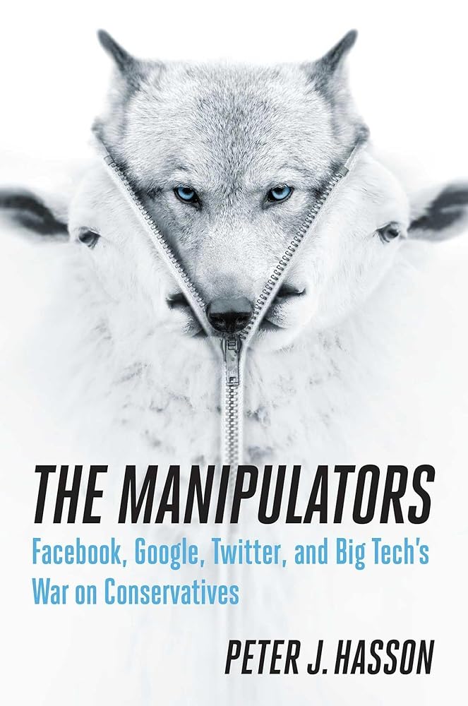 The Manipulators: Facebook, Google, Twitter, and Big Tech's War on Conservatives cover image
