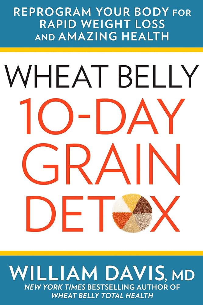 Wheat Belly 10-Day Grain Detox: Reprogram Your Body for Rapid Weight Loss and Amazing Health cover image