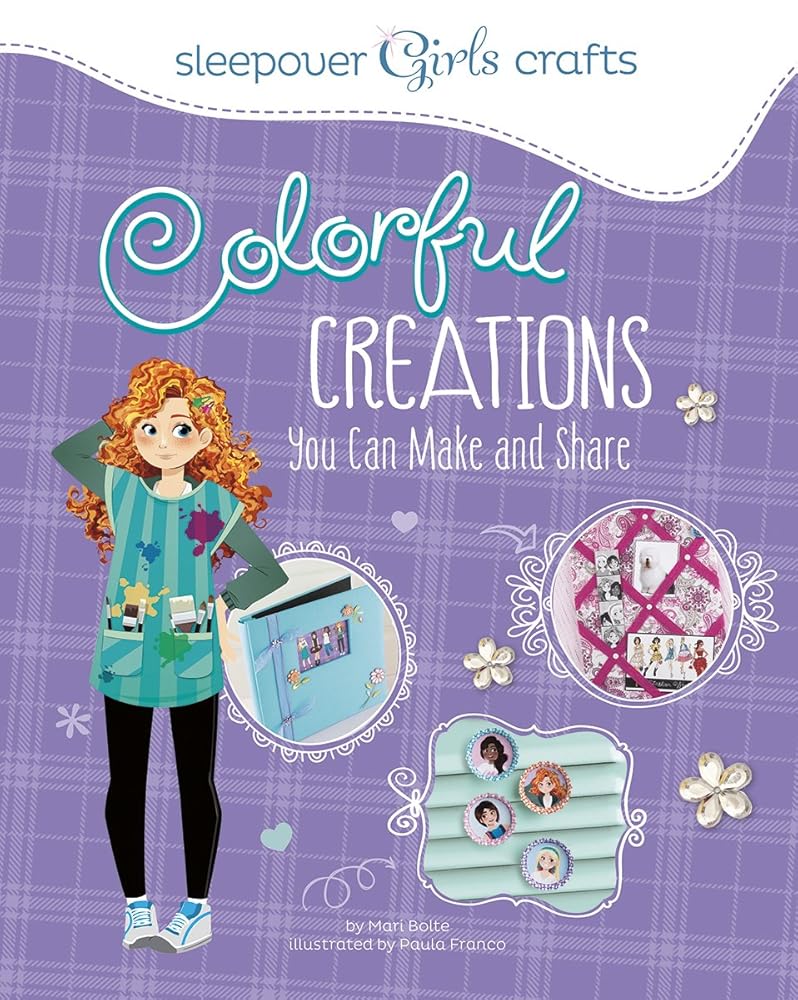 Sleepover Girls Crafts: Colorful Creations You Can Make and Share cover image