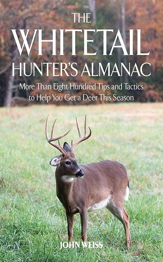 The Whitetail Hunter's Almanac: More Than 800 Tips and Tactics to Help You Get a D cover image