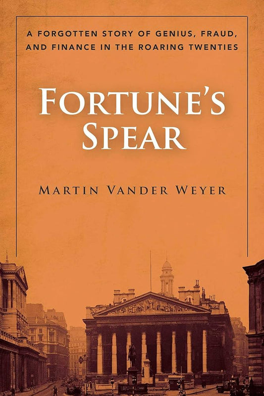 Fortune's Spear: A Forgotten Story of Genius, Fraud, and Finance in the Roaring Twenties cover image