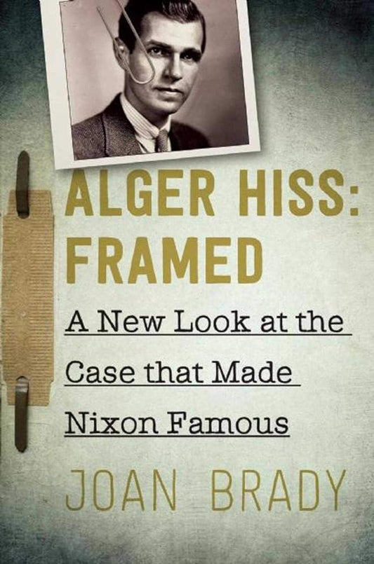 Alger Hiss: Framed: A New Look at the Case That Made Nixon Famous cover image