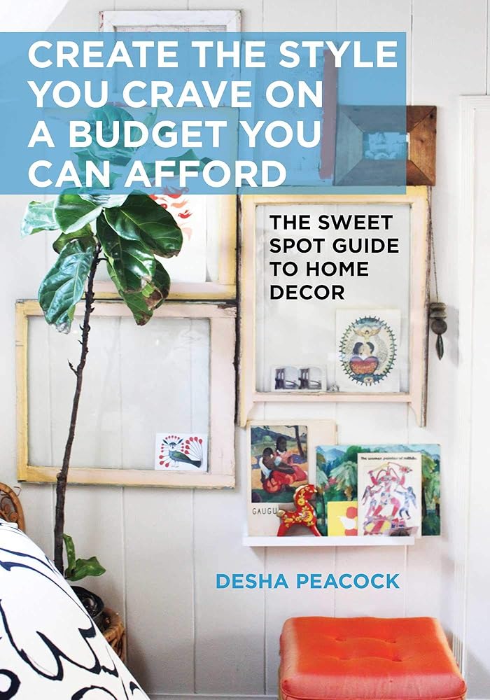 Create the Style You Crave on a Budget You Can Afford: The Sweet Spot Guide to Home Decor cover image