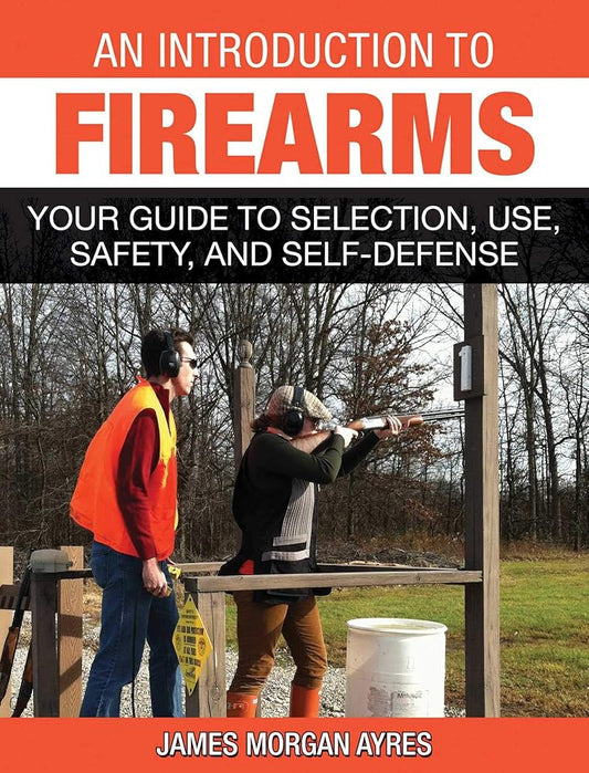 An Introduction to Firearms: Your Guide to Selection, Use, Safety, and Self-Defense cover image