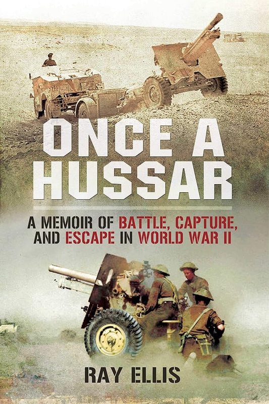 Once a Hussar: A Memoir of Battle, Capture, and Escape in World War II cover image