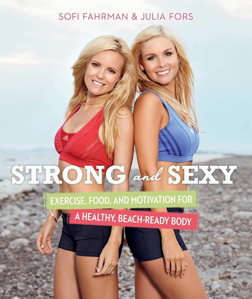 Strong and Sexy: Exercise, Food, and Motivation for a Healthy, Beach-Ready Body cover image