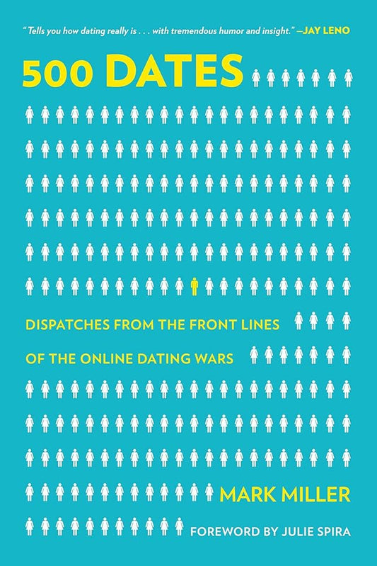 500 Dates: Dispatches from the Front Lines of the Online Dating Wars cover image