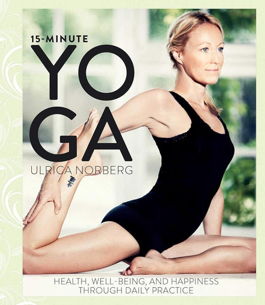 15-Minute Yoga: Health, Well-Being, and Happiness through Daily Practice cover image