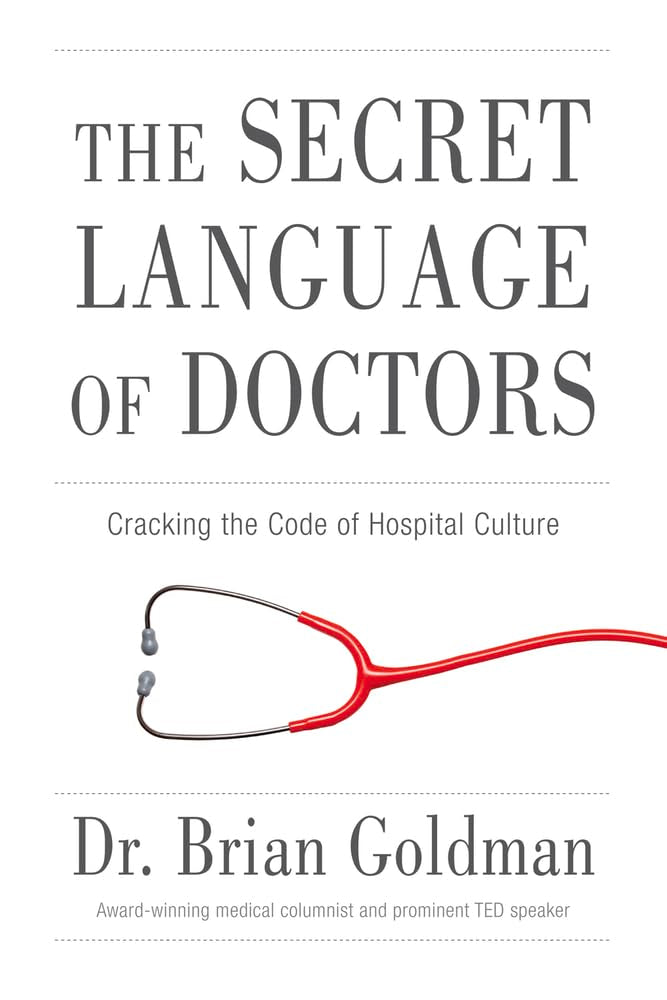 The Secret Language of Doctors: Cracking the Code of Hospital Culture cover image