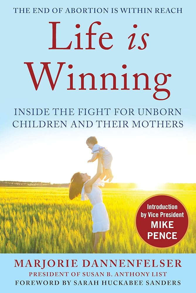 Life Is Winning: Inside the Fight for Unborn Children and Their Mothers, with an Introduction by Vice President Mike Pence & a Foreword by Sarah Huckabee Sanders cover image